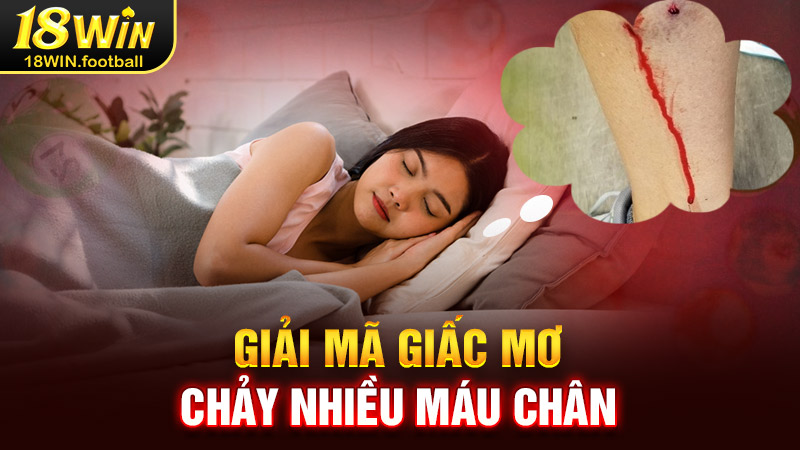 mơ thấy chảy máu chân