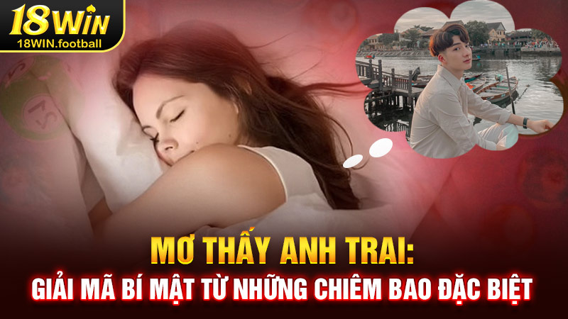 mơ thấy anh trai