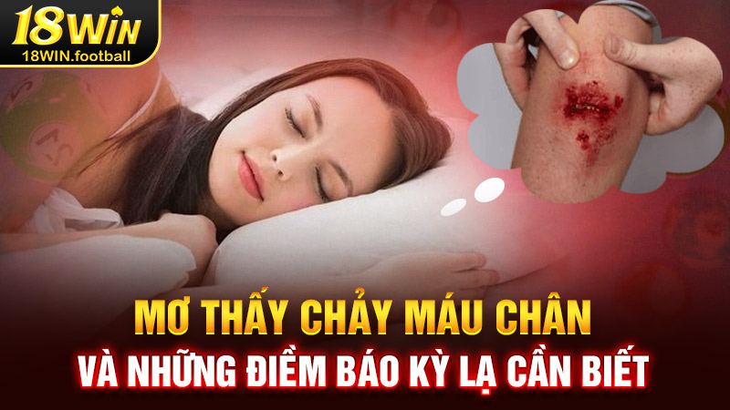 mơ thấy chảy máu chân